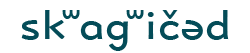 The image displays the phrase skʷ ag iˈčəd written in a stylized font, using phonetic symbols.